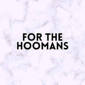 For The Hoomans